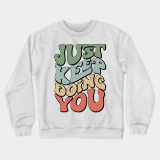 Retro Just Keep Doing You Motivational Y2k Aesthetic Crewneck Sweatshirt